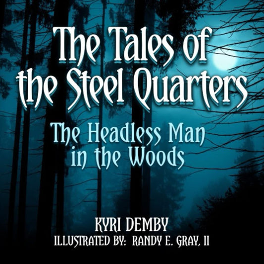 The Tales of The Steel Quarters: The Headless Man in the Woods